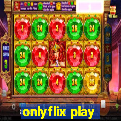 onlyflix play